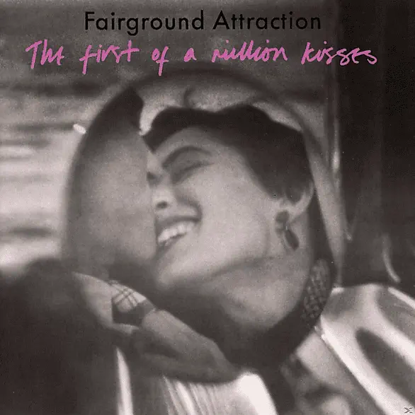  Fairground Attraction - The First of a Million Kisses